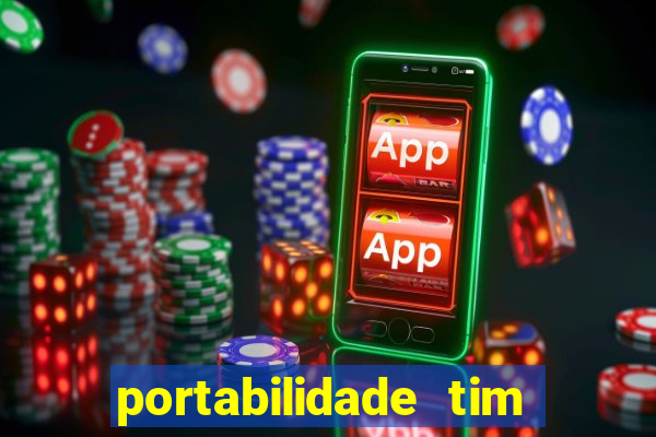 portabilidade tim para tim